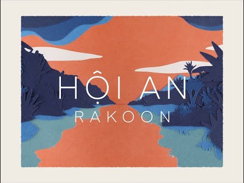 Daily Discovery: Rakoon – Hoi An (Official Video)