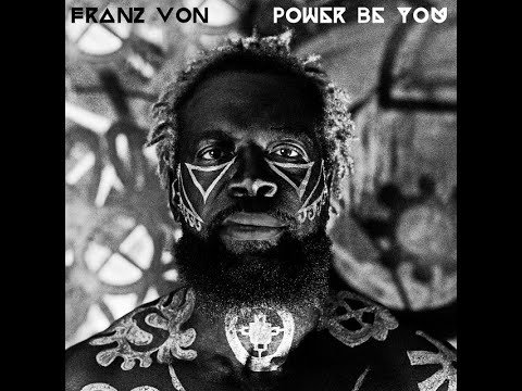 Daily Discovery: Franz Von – Power Be You (Official Video)